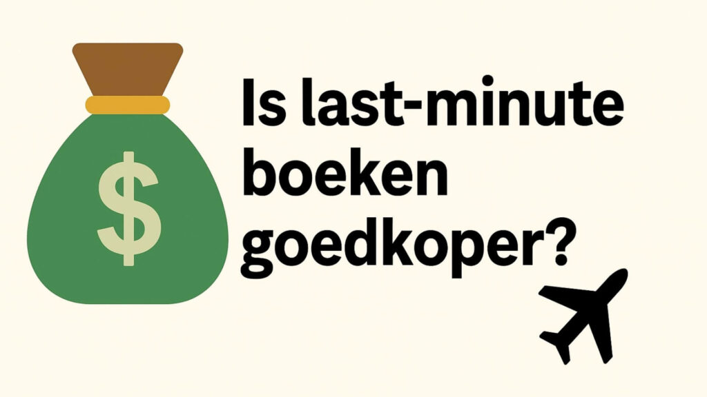 Afbeelding met de tekst "Is last-minute boeken goedkoper?" naast een geldzak met dollarteken en een vliegtuigicoon.
